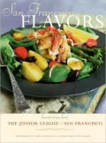 San Francisco Flavors : Favorite Recipes from the Junior League of San Francisco