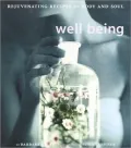 Well Being : Nurturing Recipes for Body and Soul