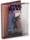 The Star Wars Cookbook II: Darth Malt and More Galactic Recipes
