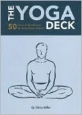 The Yoga Deck: 50 Poses and Meditations for Body, Mind, and Spirit