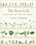 The Sweet Life : Reflections on Home and Garden