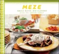 Meze : Small Bites, Big Flavors from the Greek Table