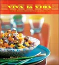 Viva la Vida : Festive Recipes for Entertaining Latin-Style