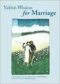 Yiddish Wisdom for Marriage: Yiddishe Khokhme Far Khasene