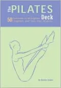 Pilates Deck: 50 Exercises to Strengthen, Lengthen, and Tone Your Muscles