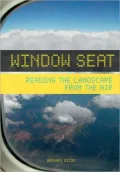 Window Seat: Reading the Landscape from the Air