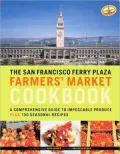 Ferry Plaza Farmer's Market Cookbook: A Comprehensive Guide to Impeccable Produce