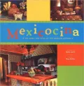 Mexicocina: The Spirit and Style of the Mexican Kitchen