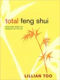 Total Feng Shui: Bring Health, Wealth, and Happiness into Your Life