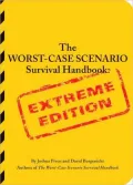 Worst Case Scenario Survival Handbook: Extreme Edition