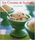 Ice Creams and Sorbets: Cool Recipes