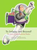 To Infinity and Beyond!: The Story of Pixar Animation Studios