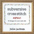 Subversive Cross Stitch: 35 Designs for Your Dark Side