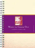 Wines to Check Out: A Journal & Tasting Guide