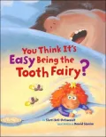 You Think It's Easy Being the Tooth Fairy?