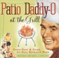 Patio Daddy-O at the Grill: Great Food and Drink for Your Backyard Bash