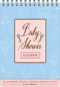 Baby Shower Games: Fun Party Games and Helpful Tips for the Hostess