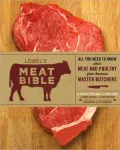 Lobel's Meat Bible: All You Need to Know about Meat and Poultry from America's Master Butchers