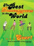 The Best Dance Moves in the World...Ever!: 100 New and Classic Moves and How to Bust Them