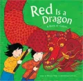 Red Is a Dragon: A Book of Colors