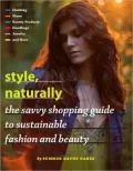 Style, Naturally: The Savvy Shopping Guide to Sustainable Fashion and Beauty