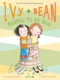 Ivy and Bean Bound to Be Bad (Ivy and Bean Series #5)