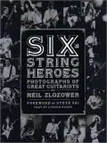 Six-String Heroes: Photographs of Great Guitarists
