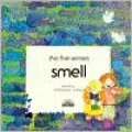 The Five Senses: Smell
