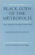 Black Gods of the Metropolis: Negro Religious Cults of the Urban North