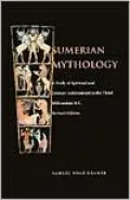 Sumerian Mythology: A Study of Spiritual and Literary Achievement in the Third Millennium B.C.