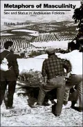 Metaphors of Masculinity: Sex and Status in Andalusian Folklore