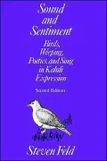 Sound and Sentiment : Birds, Weeping, Poetics and Song in Kaluli Expression