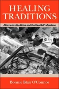 Healing Traditions: Alternative Medicine and the Health Professions
