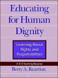 Educating for Human Dignity: Learning About Rights and Responsibilities