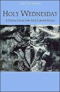 Holy Wednesday: A Nahua Drama from Early Colonial Mexico