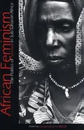 African Feminism: The Politics of Survival in Sub-Saharan Africa