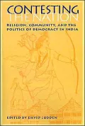 Contesting the Nation: Religion, Community, and the Politics of Democracy in India