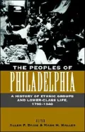 The Peoples of Philadelphia: A History of Ethnic Groups and Lower-Class Life, 1790-1940