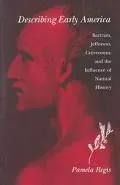 Describing Early America: Bartram, Jefferson, Crevecoeur, and the Influence of Natural History