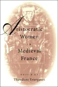 Aristocratic Women in Medieval France