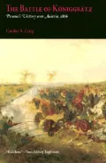 The Battle of Koniggratz : Prussia's Victory over Austria, 1866