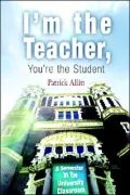 I'm the Teacher, You're the Student: A Semester in the University Classroom