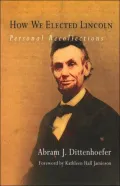 How We Elected Lincoln: Personal Recollections