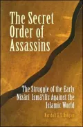 The Secret Order of Assassins: The Struggle of the Early Nizari Ismai'lis Against the Islamic World