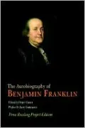 The Autobiography of Benjamin Franklin: Penn Reading Project Edition