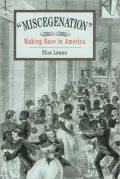 Miscegenation: Making Race in America