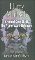 Criminal Case 40/61, the Trial of Adolf Eichmann: An Eyewitness Account