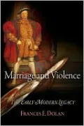 Marriage and Violence: The Early Modern Legacy