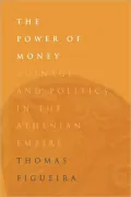 The Power of Money: Coinage and Politics in the Athenian Empire