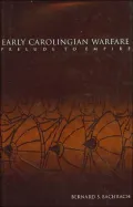 Early Carolingian Warfare: Prelude to Empire (The Middle Ages Series)